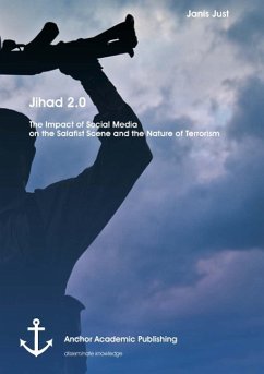 Jihad 2.0: The Impact of Social Media on the Salafist Scene and the Nature of Terrorism - Just, Janis