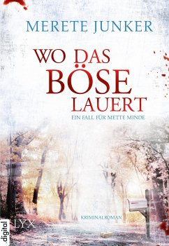 Wo das Böse lauert / Mette Minde Bd.3 (eBook, ePUB) - Junker, Merete