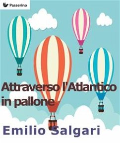Attraverso l'Atlantico in pallone (eBook, ePUB) - Salgari, Emilio