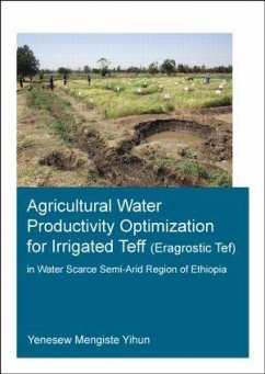 Agricultural Water Productivity Optimization for Irrigated Teff (Eragrostic Tef) in a Water Scarce Semi-Arid Region of Ethiopia - Yihun, Yenesew Mengiste