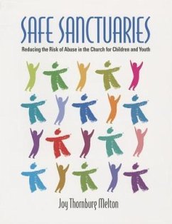 Safe Sanctuaries: Reducing the Risk of Abuse in the Church for Children and Youth - Melton, Joy Thornburg