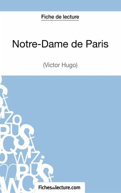 Notre-Dame de Paris de Victor Hugo (Fiche de lecture) - Lecomte, Sophie; Fichesdelecture