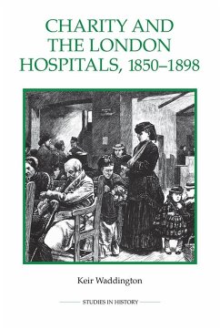 Charity and the London Hospitals, 1850-1898 - Waddington, Keir