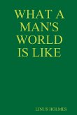 What a Man's World Is Like What a Man's World Is Like