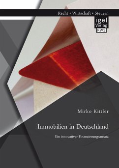 Immobilien in Deutschland: Ein innovativer Finanzierungsansatz (eBook, PDF) - Kittler, Mirko