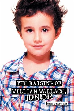 THE RAISING OF WILLIAM WALLACE, JUNIOR - Stephens, John