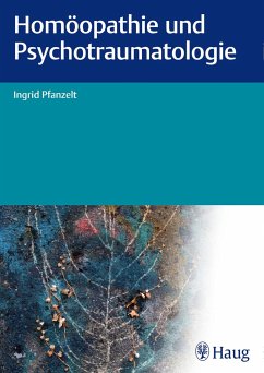 Homöopathie und Psychotraumatologie - Pfanzelt, Ingrid