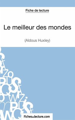 Le meilleur des mondes d'Aldous Huxley (Fiche de lecture) - Lecomte, Sophie; Fichesdelecture