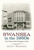 Swansea in the 1950s: Ten Years That Changed a City