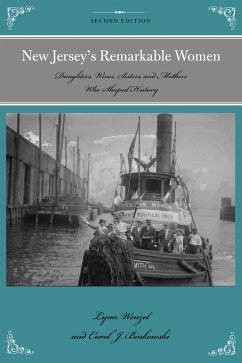 New Jersey's Remarkable Women: Daughters, Wives, Sisters, and Mothers Who Shaped History - Wenzel, Lynn; Binkowski, Carol