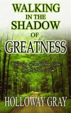 Walking In The Shadow of Greatness (eBook, ePUB) - Gray, Holloway