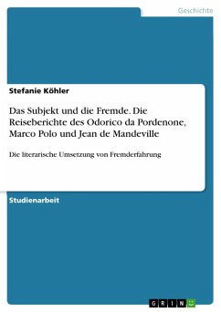 Das Subjekt und die Fremde. Die Reiseberichte des Odorico da Pordenone, Marco Polo und Jean de Mandeville (eBook, PDF) - Köhler, Stefanie