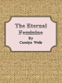 The Eternal Feminine (eBook, ePUB) The Eternal Feminine (eBook, ePUB)