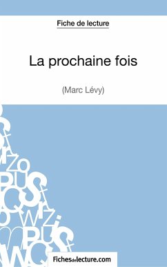 La prochaine fois de Marc Levy (Fiche de lecture) - Lecomte, Sophie; Fichesdelecture