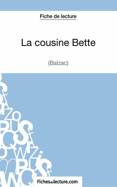 La cousine Bette de Balzac (Fiche de lecture) - Fichesdelecture; Lecomte, Sophie