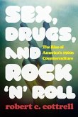 Sex, Drugs, and Rock 'n' Roll: The Rise of America S 1960s Counterculture
