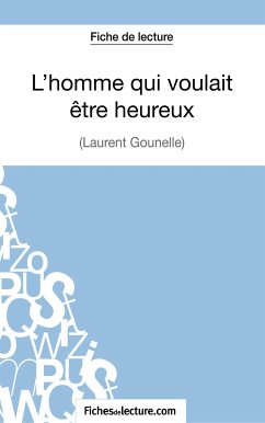 L'homme qui voulait être heureux de Laurent Gounelle (Fiche de lecture) - Lilois, Amandine; Fichesdelecture