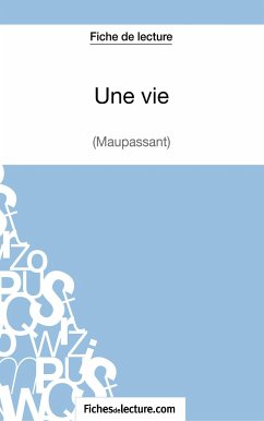 Une vie de Maupassant (Fiche de lecture) - Fichesdelecture; Lecomte, Sophie