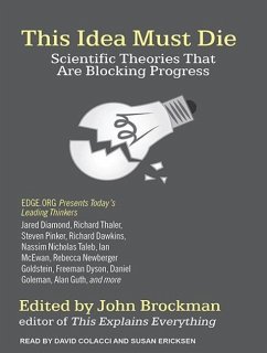 This Idea Must Die: Scientific Theories That Are Blocking Progress - Brockman, John