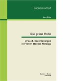 Die grüne Hölle: Urwald-Inszenierungen in Filmen Werner Herzogs (eBook, PDF)