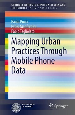 Mapping Urban Practices Through Mobile Phone Data - Pucci, Paola;Manfredini, Fabio;Tagliolato, Paolo