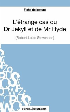 L'étrange cas du Dr Jekyll et de Mr Hyde de Robert Louis Stevenson (Fiche de lecture) - Lecomte, Sophie; Fichesdelecture. Com