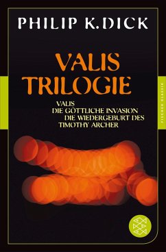Valis-Trilogie. Valis, Die göttliche Invasion und Die Wiedergeburt des Timothy Archer (eBook, ePUB) - Dick, Philip K.