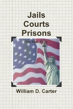 Jails Courts Prisons the Real Truth - Carter, William