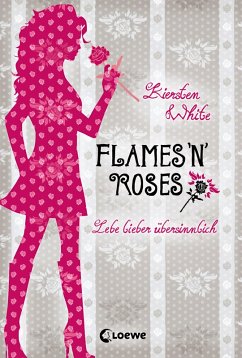 Flames `n´ Roses / Lebe lieber übersinnlich Bd.1 (eBook, ePUB) - White, Kiersten