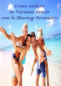 Come andare in vacanza Gratis con la Sharing Economy (eBook, ePUB) - And Diamond, Ruby