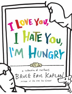 I Love You, I Hate You, I'm Hungry - Kaplan, Bruce Eric