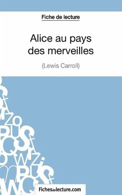 Fiche de lecture : Alice au pays des merveilles de Lewis Carroll - Lecomte, Sophie; Fichesdelecture. Com
