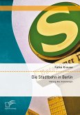 Die Stadtbahn in Berlin: Planung, Bau, Auswirkungen (eBook, PDF)