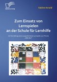 Zum Einsatz von Lernspielen an einer Schule für Lernhilfe: Mit der Vorstellung eines ausgearbeiteten Lernspiels zum Thema "Märchen" (eBook, PDF)