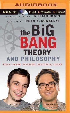 The Big Bang Theory and Philosophy: Rock, Paper, Scissors, Aristotle, Locke - Kowalski (Editor), Dean; Irwin (Editor), William