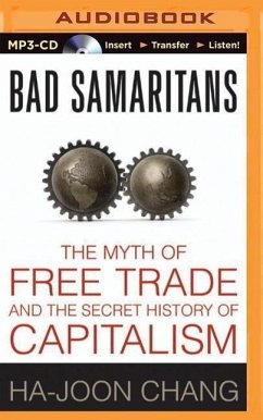 Bad Samaritans: The Myth of Free Trade and the Secret History of Capitalism - Chang, Ha-Joon