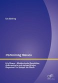 Performing Mexico: Lila Downs - Mexikanische Geschichte, Anthropologie und soziopolitische Gegenwart im Spiegel der Musik (eBook, PDF)
