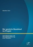 Der gestörte Bauablauf im Projekt: Terminplananalyse und Störungsklassifizierung einer Immobilie (eBook, PDF)