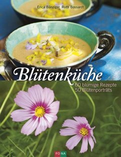 Blütenküche - Bänziger, Erica; Bossardt, Ruth