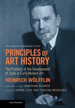 Principles of Art History: The Problem of the Development of Style in Early Modern Art, One Hundredth Anniversary Edition - Wolfflin, Heinrich