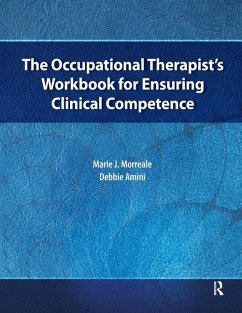 The Occupational Therapist's Workbook for Ensuring Clinical Competence - Morreale, Marie; Amini, Debbie