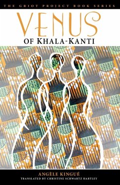 Venus of Khala-Kanti (eBook, ePUB) - Kingué, Angèle Venus of Khala-Kanti (eBook, ePUB) - Kingué, Angèle