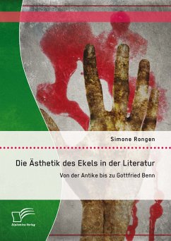 Die Ästhetik des Ekels in der Literatur: Von der Antike bis zu Gottfried Benn (eBook, PDF) - Rongen, Simone