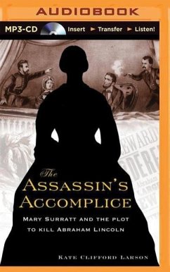 The Assassin's Accomplice: Mary Surratt and the Plot to Kill Abraham Lincoln - Clifford Larson, Kate