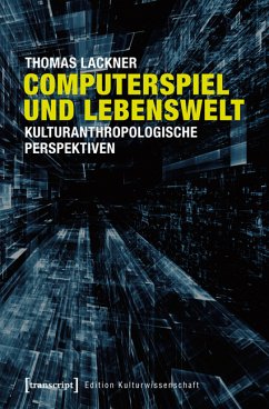 Computerspiel und Lebenswelt (eBook, PDF) - Lackner, Thomas