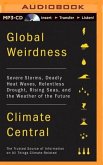 Global Weirdness: Severe Storms, Deadly Heat Waves, Relentless Drought, Rising Seas, and the Weather of the Future
