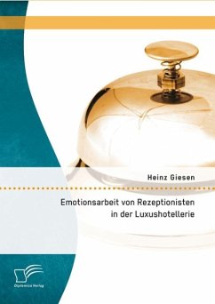 Emotionsarbeit von Rezeptionisten in der Luxushotellerie: Die Gefahren von Burnout im Dienstleistungsgewerbe (eBook, PDF) - Giesen, Heinz