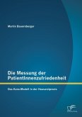 Die Messung der PatientInnenzufriedenheit: Das Kano-Modell in der Hausarztpraxis (eBook, PDF)