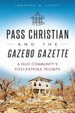 Pass Christian and the Gazebo Gazette: A Gulf Community's Post-Katrina Triumph