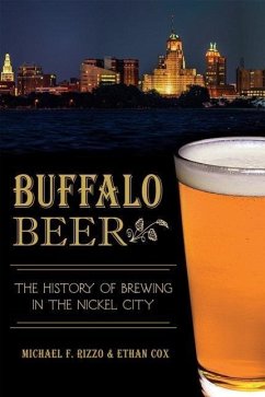 Buffalo Beer:: The History of Brewing in the Nickel City - Rizzo, Michael F.; Cox, Ethan